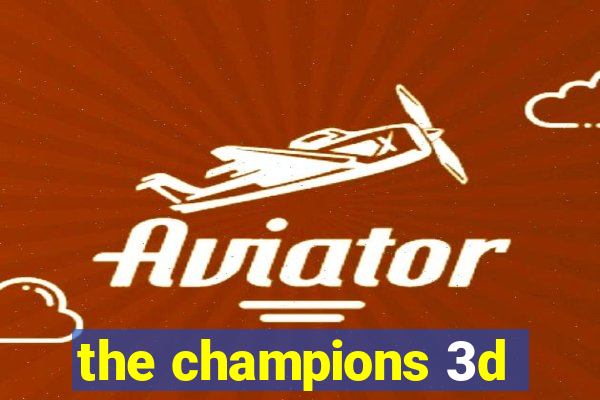 the champions 3d